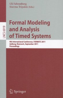 Formal Modeling and Analysis of Timed Systems: 9th International Conference, FORMATS 2011, Aalborg, Denmark, September 21-23, 2011. Proceedings