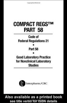 Compact Regs Part 58: CFR 21 Part 58 Good Laboratory Practice for Non-clinical Laboratory Studies (10 Pack)