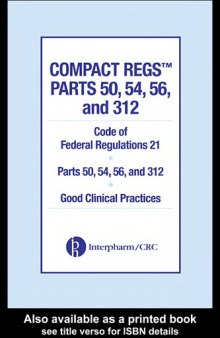 Compact regs parts 50, 54, 56 and 312 : Code of federal regulations 21, parts 50, 54, 56 and 312, good clinical practices