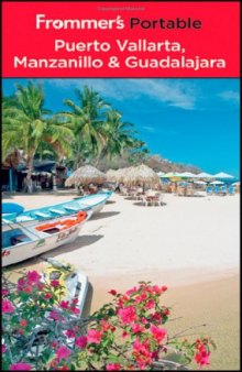 Frommer's Portable Puerto Vallarta, Manzanillo and Guadalajara (8th Edition)  