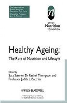 Healthy ageing : the role of nutrition and lifestyle : the report of a British Nutrition Foundation task force