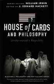 House of Cards and philosophy : underwood's republic