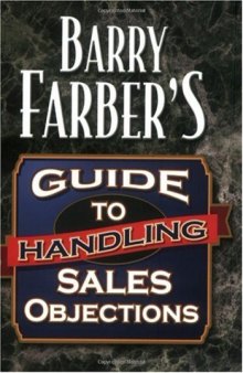 Barry Farber's Guide To Handling Sales Objections