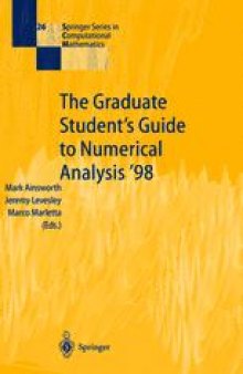 The Graduate Student’s Guide to Numerical Analysis ’98: Lecture Notes from the VIII EPSRC Summer School in Numerical Analysis