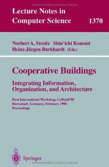 Cooperative Buildings: Integrating Information, Organization, and Architecture: First International Workshop, CoBuild’98 Darmstadt, Germany, February 25–26, 1998 Proceedings