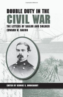 Double Duty in the Civil War: The Letters of Sailor and Soldier Edward W. Bacon  
