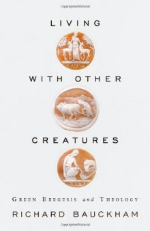 Living with other creatures : green exegesis and theology