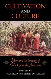 Cultivation and Culture: Labor and the Shaping of Slave Life in the Americas