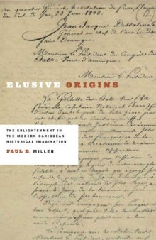 Elusive Origins: The Enlightenment in the Modern Caribbean Historical Imagination (New World Studies)