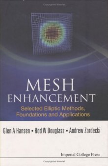 Mesh Enhancement: Selected Elliptic Methods, Foundations and Applications