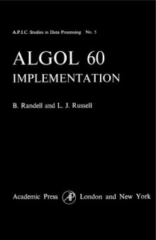 ALGOL 60 Implementation: The Translation and Use of ALGOL 60 Programs on a Computer