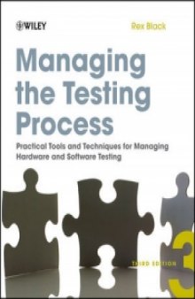 Managing the Testing Process, 3rd Edition: Practical Tools and Techniques for Managing Hardware and Software Testing