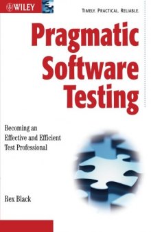 Pragmatic Software Testing: Becoming an Effective and Efficient Test Professional