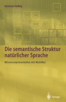 Die semantische Struktur natürlicher Sprache: Wissensrepräsentation mit MultiNet