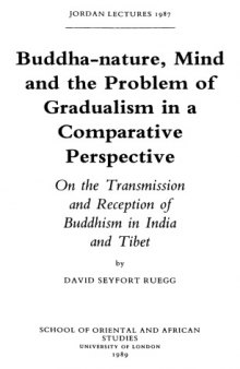 Buddha-nature, Mind, and the Problem of Gradualism in a Comparative Perspective: On the Transmission and Reception of Buddhism in India and Tibet