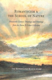 Romanticism and the School of Nature: Nineteenth-century Paintings, Drawings and Oil Sketches from the Collection of Karen B.Cohen