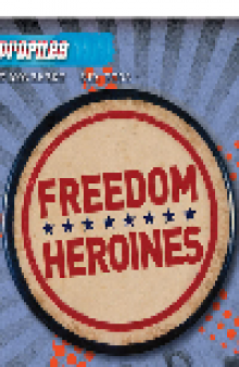 Freedom Heroines. Profiles Series, Book 4