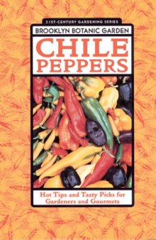 Chile Peppers: Hot Tips and Tasty Picks for Gardeners and Gourmets ( 21st-century Gardening Volume 161)  