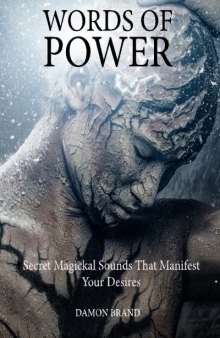 Words of Power: Secret Magickal Sounds That Manifest Your Desires