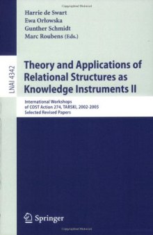Theory and Applications of Relational Structures as Knowledge Instruments II: International Workshops of COST Action 274, TARSKI, 2002-2005, Selected Revised 