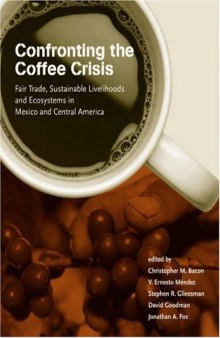 Confronting the Coffee Crisis: Fair Trade, Sustainable Livelihoods and Ecosystems in Mexico and Central America