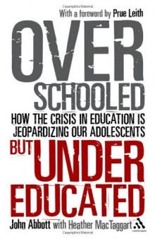 Overschooled but Undereducated: How the crisis in education is jeopardizing our adolescents  