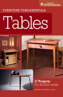 Furniture Fundamentals: Tables: 17 Projects For All Skill Levels