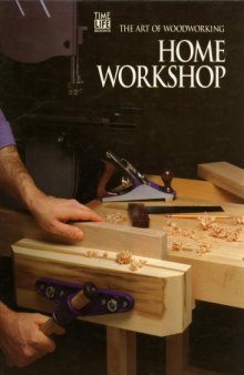 Home Workshop; The Art of Woodworking
