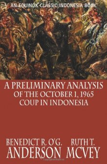 A Preliminary Analysis of the October 1, 1965 Coup in Indonesia (Classic Indonesia)  