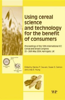 Using Cereal Science and Technology for the Benefit of Consumers. Proceedings of the 12th International ICC Cereal and Bread Congress, 24–26th May, 2004, Harrogate, UK