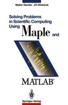 Solving Problems in Scientific Computing Using Maple and Matlab ® 