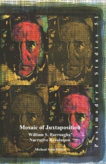 Mosaic of Juxtaposition : William S. Burroughs' Narrative Revolution