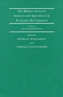 The Balance between Industry and Agriculture in Economic Development: Proceedings of the Eighth World Congress of the International Economic Association, Delhi, India