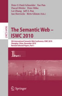 The Semantic Web – ISWC 2010: 9th International Semantic Web Conference, ISWC 2010, Shanghai, China, November 7-11, 2010, Revised Selected Papers, Part I