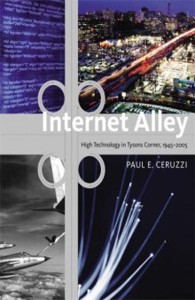 Internet Alley: High Technology in Tysons Corner, 1945-2005 (Lemelson Center Studies in Invention and Innovation)