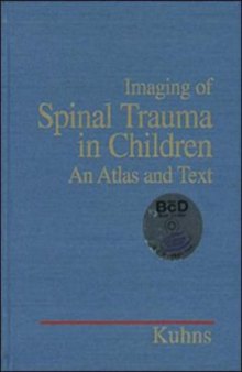 Imaging of spinal trauma in children: an atlas and text, Volume 1