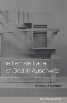 The Female Face of God in Auschwitz: A Jewish Feminist Theology of the Holocaust (Religion Andgender)