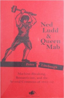 Ned Ludd & Queen Mab: Machine-Breaking, Romanticism, and the Several Commons of 1811-12