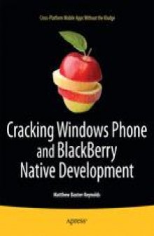 Cracking Windows Phone and Blackberry Native Development: Cross-Platform Mobile Apps Without the Kludge