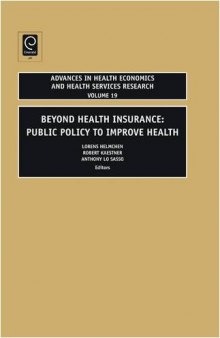 Beyond Health Insurance: Public Policy to Improve Health (Advances in Health Economics and Health Services Research)