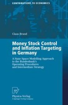 Money Stock Control and Inflation Targeting in Germany: A State Space Modelling Approach to the Bundesbank’s Operating Procedures and Intermediate Strategy