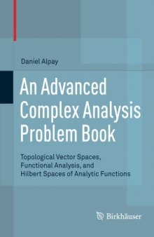 An Advanced Complex Analysis Problem Book: Topological Vector Spaces, Functional Analysis, and Hilbert Spaces of Analytic Functions