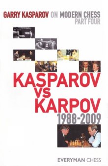 Garry Kasparov on Modern Chess Part Four Kasparov vs Karpov 1988-2009