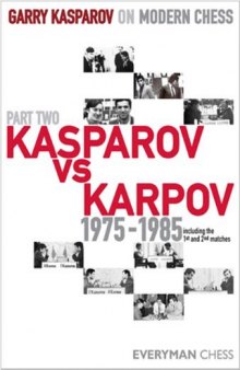 Garry Kasparov on Modern Chess, Part Two: Kasparov vs Karpov 1975-1985  