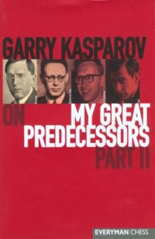 Garry Kasparov on My Great Predecessors,  Part 2