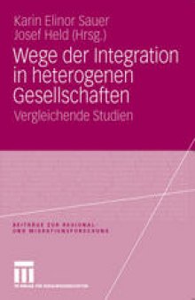 Wege der Integration in heterogenen Gesellschaften: Vergleichende Studien