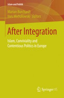 After Integration: Islam, Conviviality and Contentious Politics in Europe