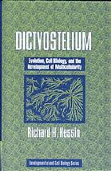 Dictyostelium : evolution, cell biology, and the development of multicellularity