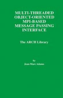 Multi-Threaded Object-Oriented MPI-Based Message Passing Interface: The ARCH Library