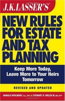JK Lasser's New Rules for Estate and Tax Planning, Revised and Updated